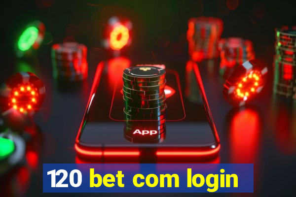 120 bet com login